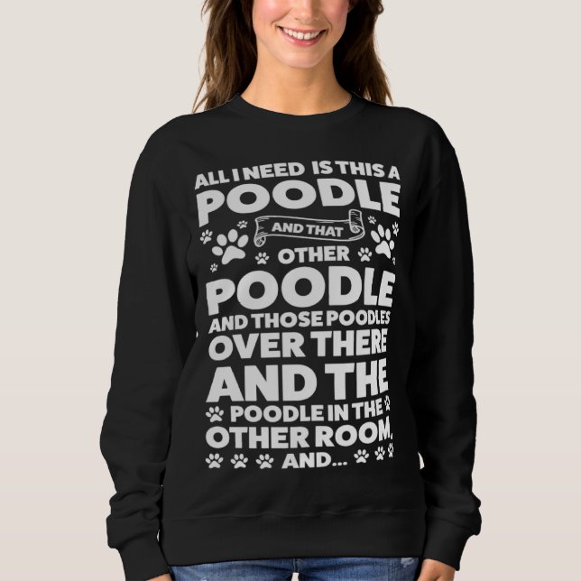 all I need is this a poodle and that other poodle  T Shirt (Framsida)