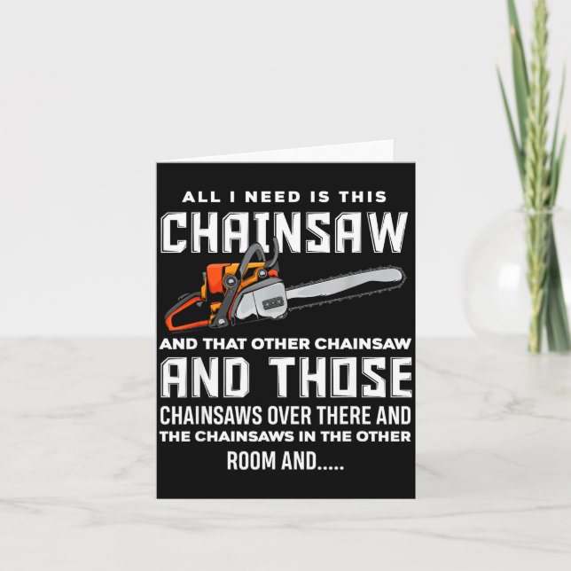 All I Need Is This Chainsaw Funny Logger Chainsaws Kort (Framsida)