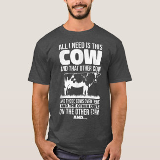 All I Need Is This Cow Funny Farming Farmer  T Shirt