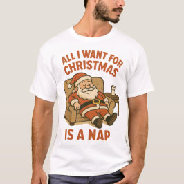 All I Want for Christmas Is a Nap T Shirt