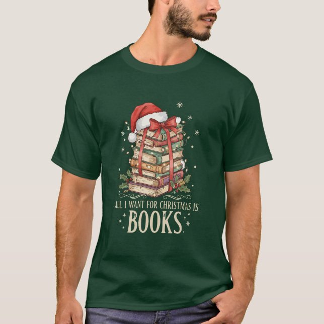 All I Want for Christmas is Books T Shirt (Framsida)