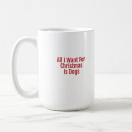 All I Want For Christmas Is Dogs Kaffemugg