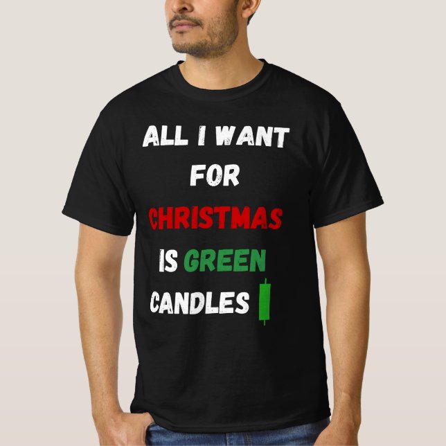 All I Want for Christmas Is Green Candles T Shirt (Framsida)