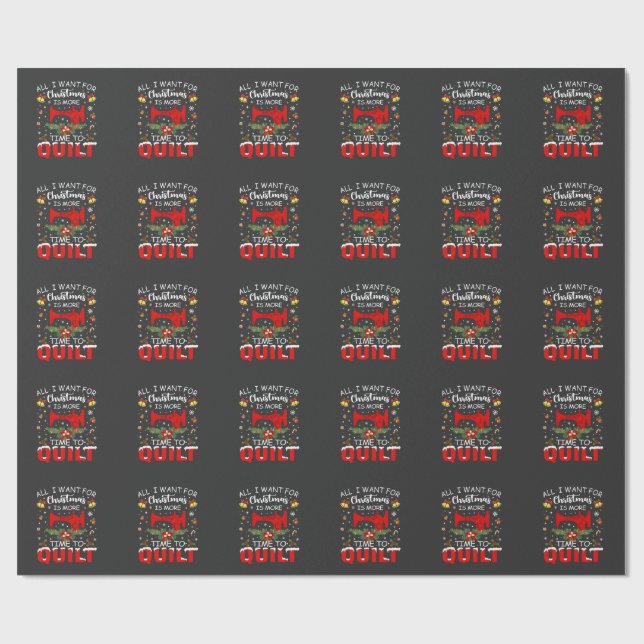 All I Want for Christmas Is More Time to Quilt Presentpapper (Platt)