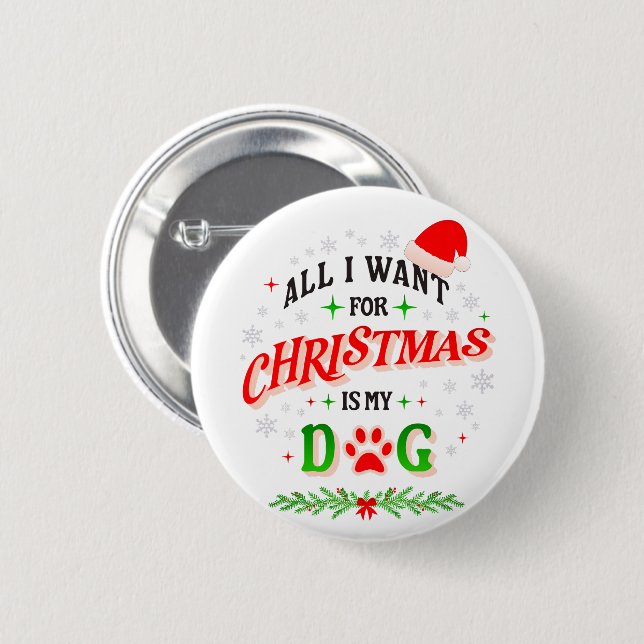 All I Want for Christmas Is My Dog • Cute Holiday  Knapp (Framsida & baksida)