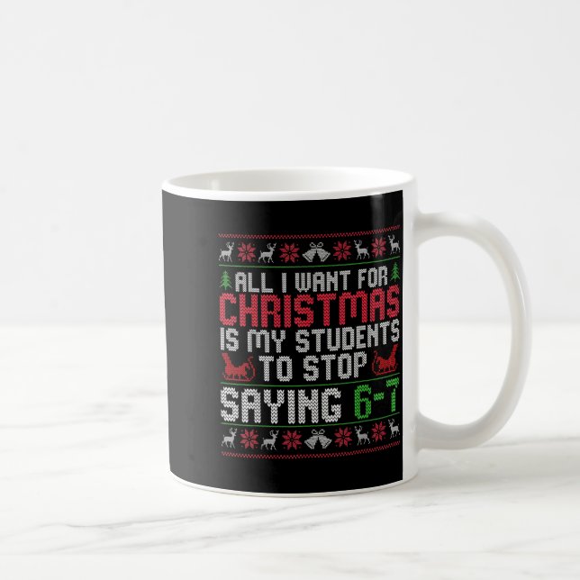 All I Want For Christmas Is My Students To Stop Sa Kaffemugg (Höger)