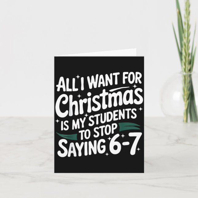 All I Want For Christmas Is My Students To Stop Sa Kort (Framsida)