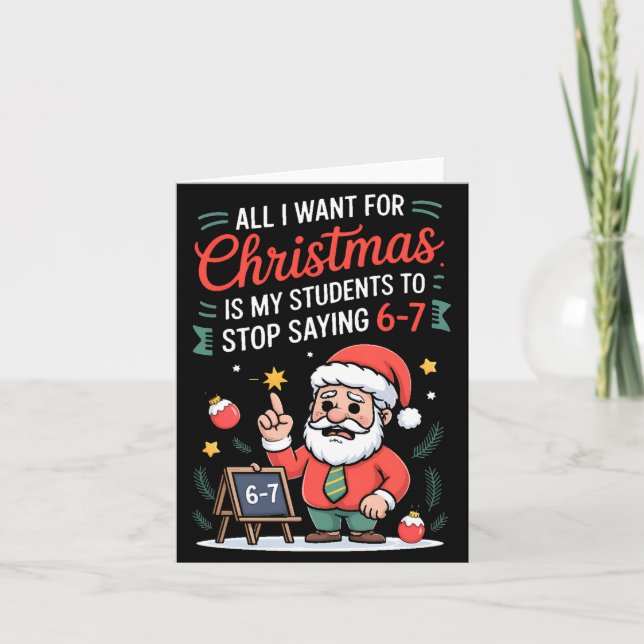 All I Want For Christmas Is My Students To Stop Sa Kort (Framsida)