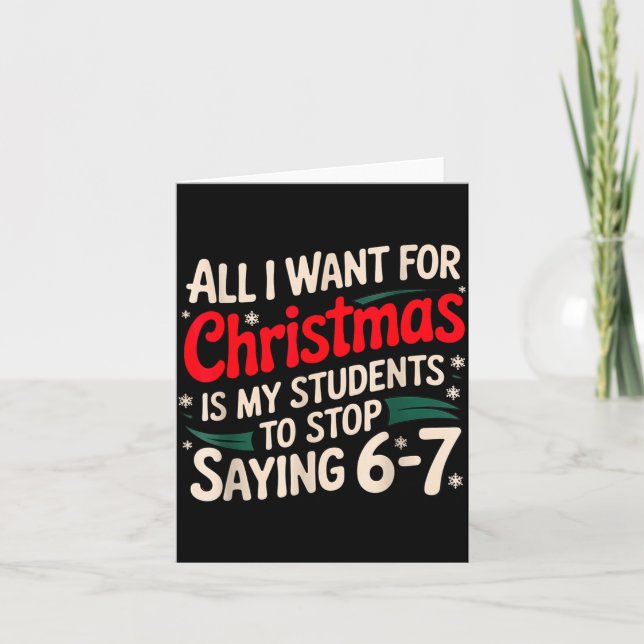 All I Want For Christmas Is My Students To Stop Sa Kort (Framsida)