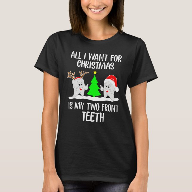 All I Want For Christmas Is My Two Front Teeth  1 T Shirt (Framsida)