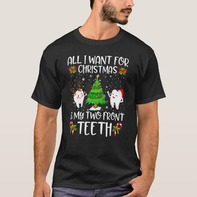 All I Want For Christmas Is My Two Front Teeth  2 T Shirt (Framsida)