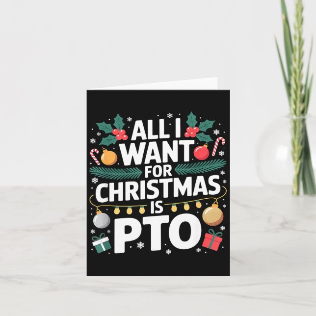 All I Want For Christmas Is Pto Funny Christmas  Kort (Framsida)