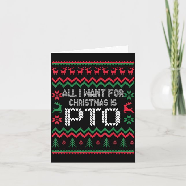 All I Want For Christmas Is Pto Matching Ugly Funn Kort (Framsida)