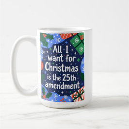 All I Want for Christmas is the 25th Amendment Kaffemugg