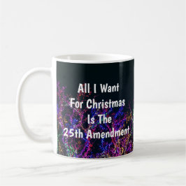 All I Want For Christmas Is The 25th Amendment Kaffemugg