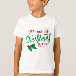 All I want for Christmas T Shirt
