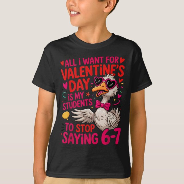 All I Want For Valentines Is My Students Stop Sayi T Shirt (Framsida)