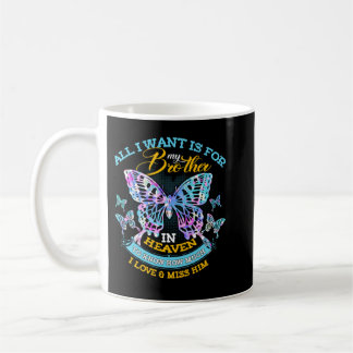 All I Want Is For My Brother In Heaven I Love & Mi Kaffemugg