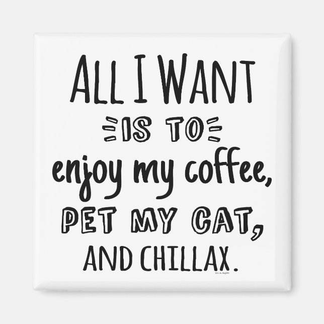 All I Want Is To Chillax With My Cat Magnet (Framsidan)