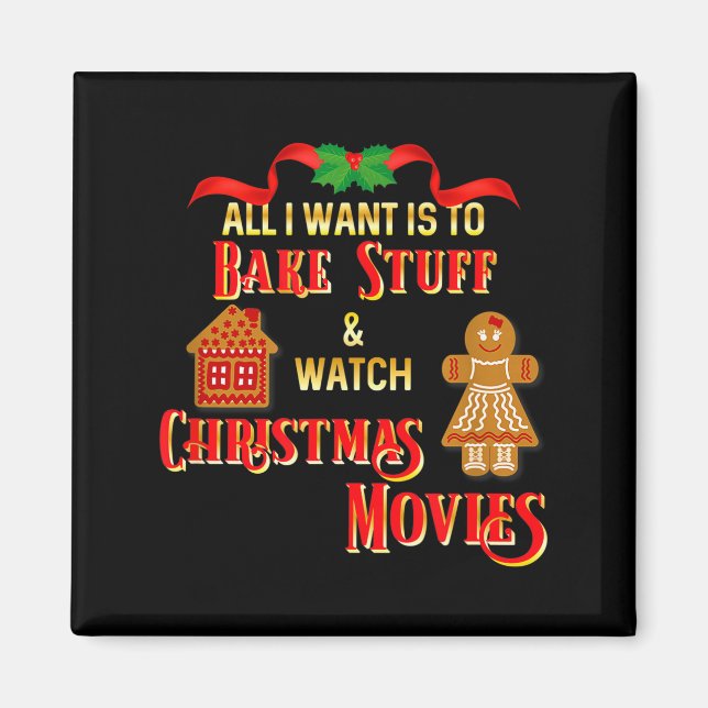 All I Want To Do Is Watch Christmas Movies And Bak Magnet (Framsidan)