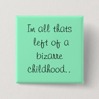 All Im som lämnas av en bisarr barndom. Knapp