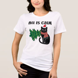 All Is Calm Christmas Black Cat Funny T Shirt