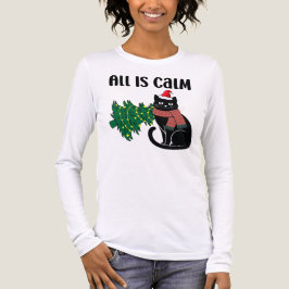 All Is Calm Christmas Black Cat Funny T Shirt