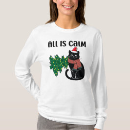 All Is Calm Christmas Black Cat Funny T Shirt