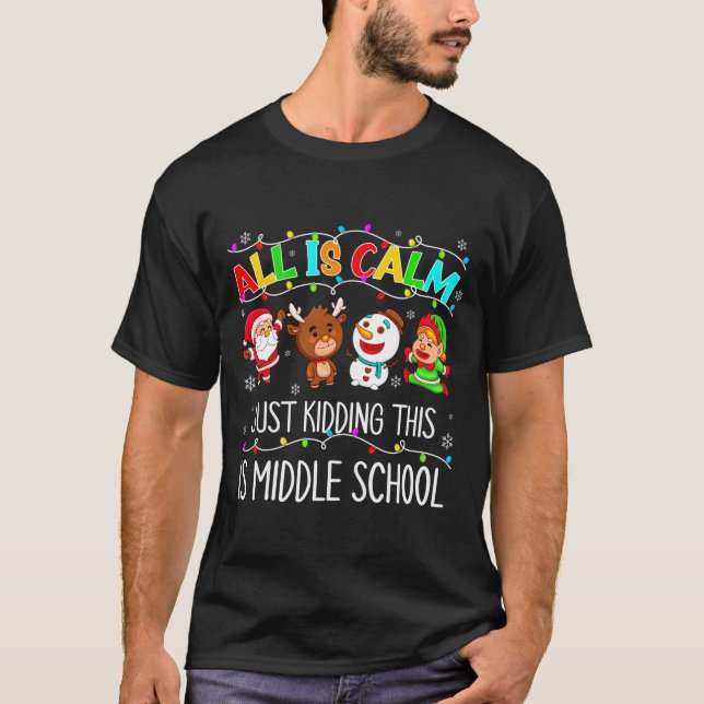 All Is Calm Fun Xmas Middle School Christmas Seaso T Shirt (Framsida)