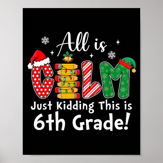 All Is Calm Just Kidding 6th Grade Funny Christmas Poster (Framsidan)