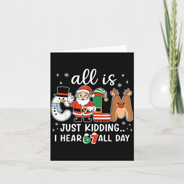 All Is Calm Just Kidding I Hear 67 All Day Christm Kort (Framsida)