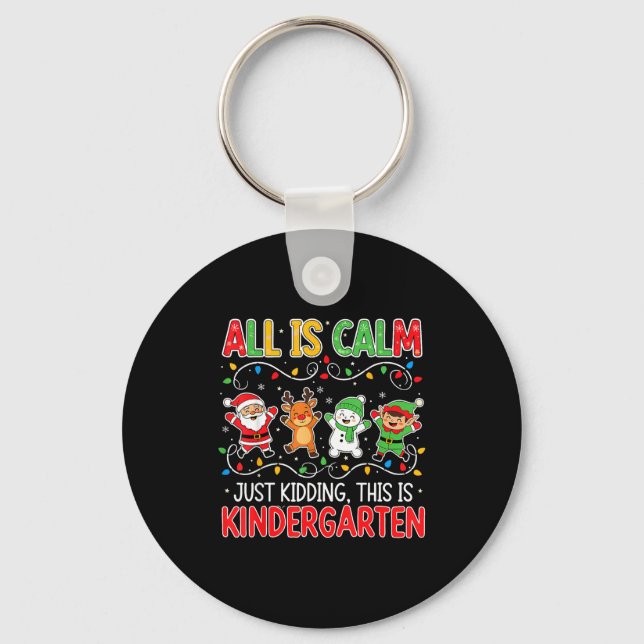 All Is Calm Just Kidding Kindergarten Teacher Xmas Nyckelring (Framsida)