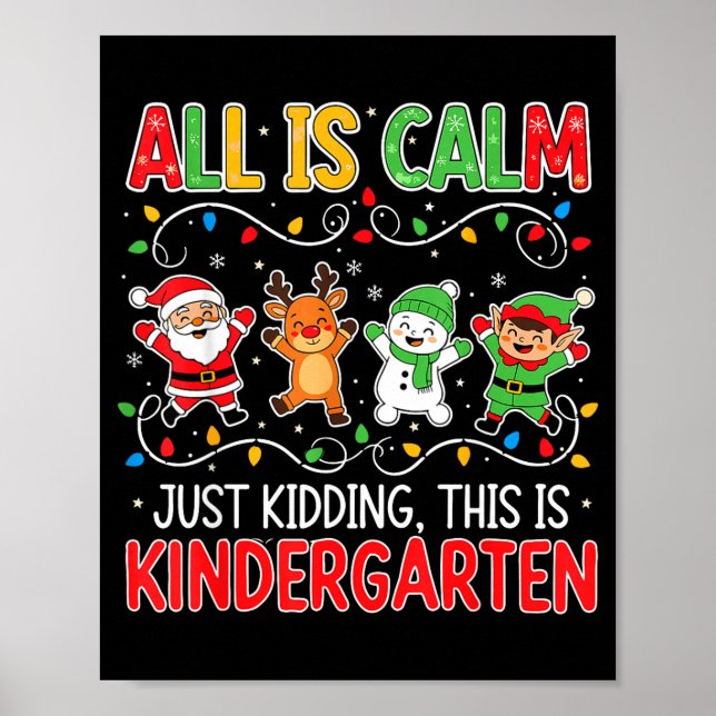 All Is Calm Just Kidding Kindergarten Teacher Xmas Poster (Framsidan)