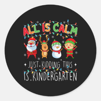 All Is Calm Just Kidding Kindergarten Teacher Xmas Runt Klistermärke