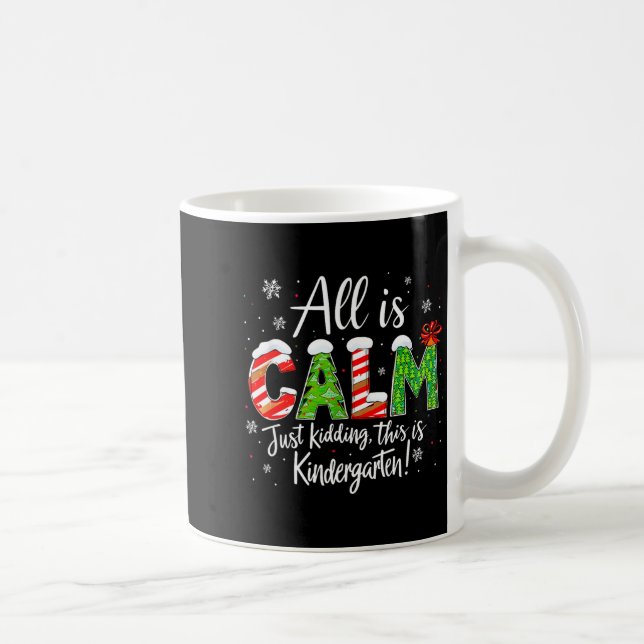 All Is Calm Just Kidding Teacher Christmas Kinderg Kaffemugg (Höger)