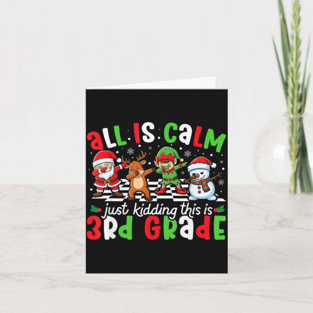 All Is Calm Just Kidding This Is 3rd Grade Christm Kort (Framsida)