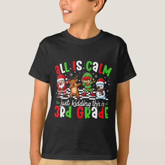 All Is Calm Just Kidding This Is 3rd Grade Christm T Shirt (Framsida)