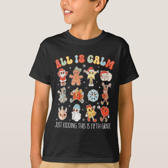 All Is Calm Just Kidding This Is Fifth Grade Chris T Shirt (Framsida)
