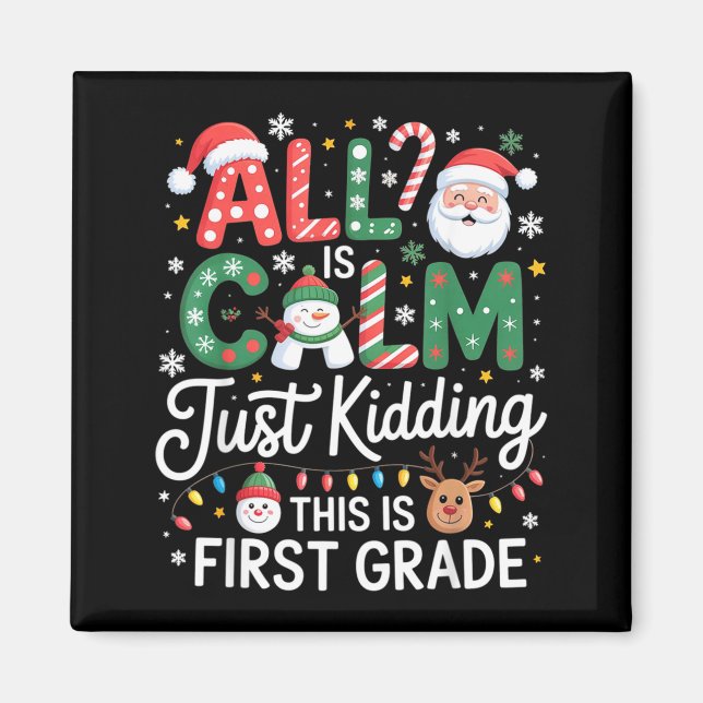 All Is Calm Just Kidding This Is First Grade Chris Magnet (Framsidan)