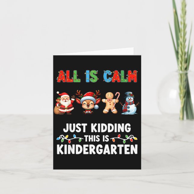 All Is Calm Just Kidding This Is Kindergarten Chri Kort (Framsida)