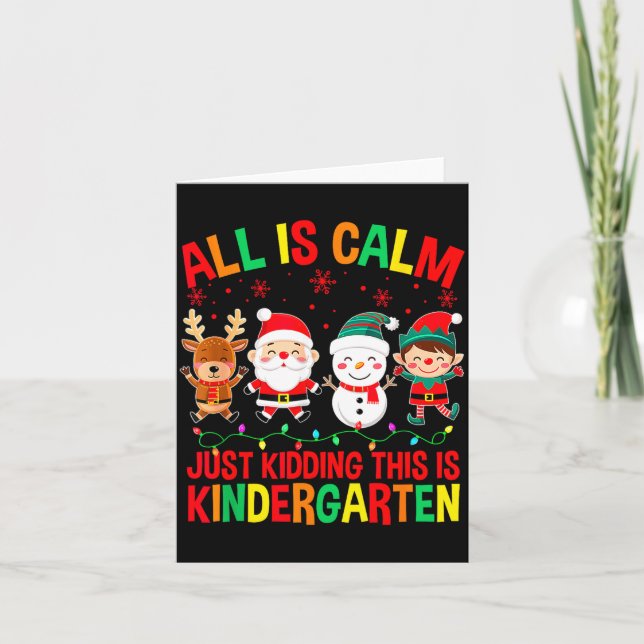 All Is Calm Just Kidding This Is Kindergarten Chri Kort (Framsida)