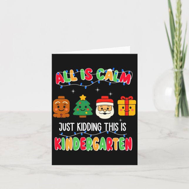 All Is Calm Just Kidding This Is Kindergarten Chri Kort (Framsida)