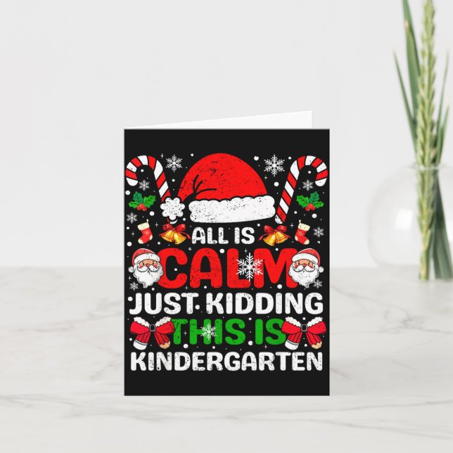 All Is Calm Just Kidding This Is Kindergarten Chri Kort (Framsida)