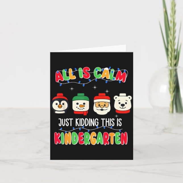 All Is Calm Just Kidding This Is Kindergarten Chri Kort (Framsida)