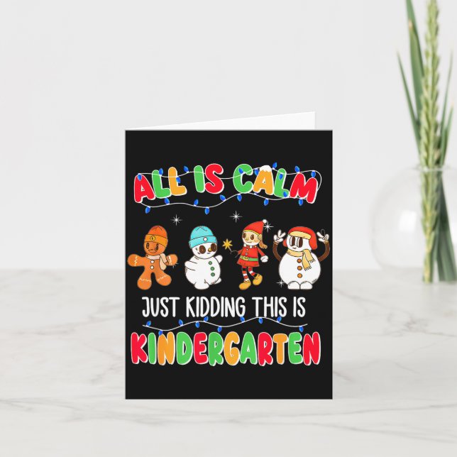 All Is Calm Just Kidding This Is Kindergarten Chri Kort (Framsida)