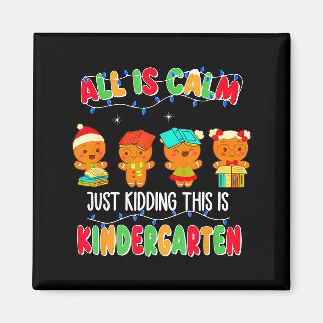 All Is Calm Just Kidding This Is Kindergarten Chri Magnet (Framsidan)
