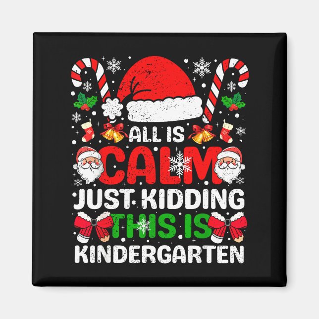 All Is Calm Just Kidding This Is Kindergarten Chri Magnet (Framsidan)