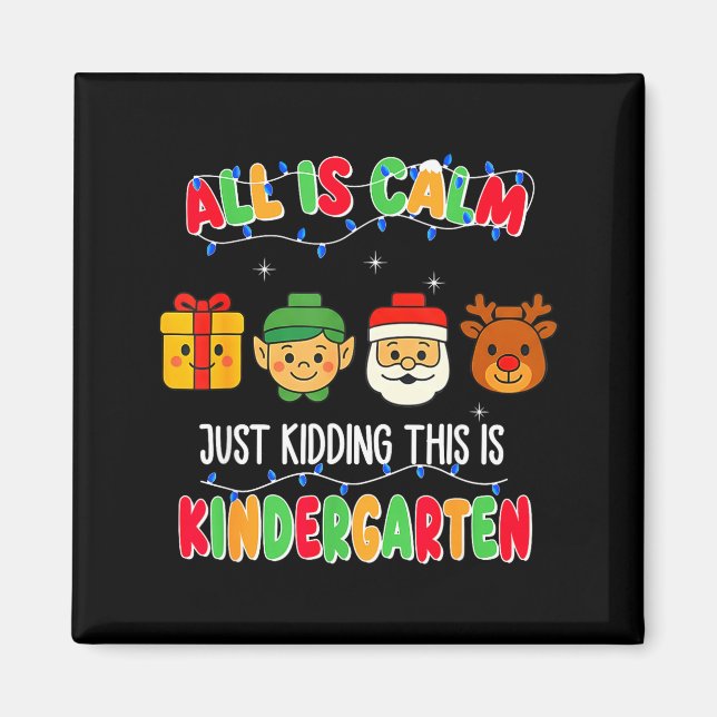 All Is Calm Just Kidding This Is Kindergarten Chri Magnet (Framsidan)