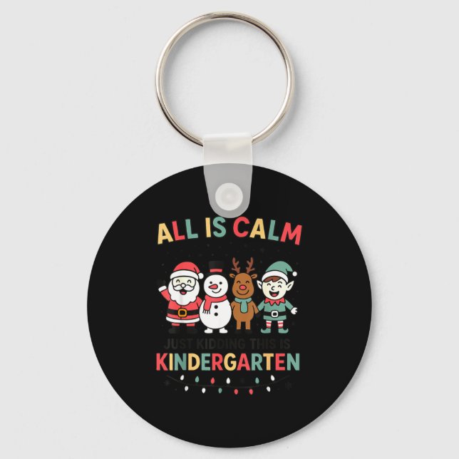 All Is Calm Just Kidding This Is Kindergarten Chri Nyckelring (Framsida)