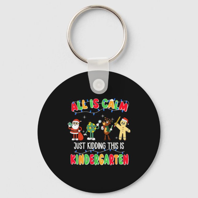 All Is Calm Just Kidding This Is Kindergarten Chri Nyckelring (Framsida)